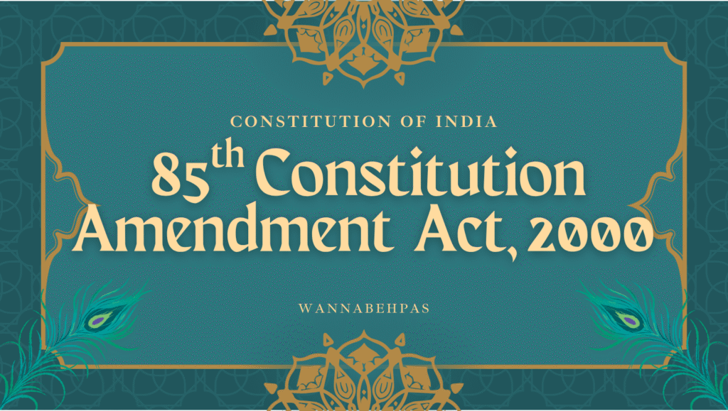 The 85th Amendment (2001) grants SC/ST employees reservation in promotions with consequential seniority, applied retrospectively from 1995.