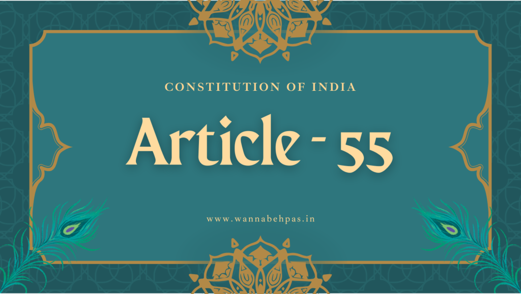 Article 55 of the Constitution of India